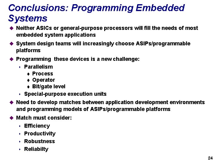 Conclusions: Programming Embedded Systems u Neither ASICs or general-purpose processors will fill the needs