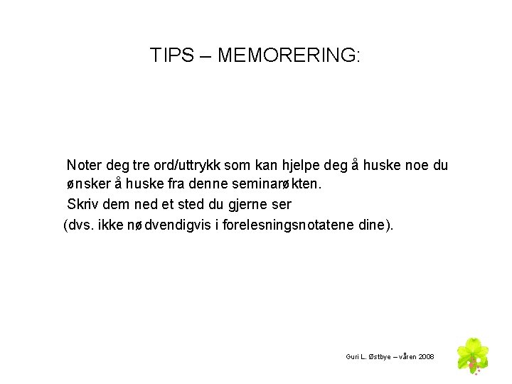 TIPS – MEMORERING: Noter deg tre ord/uttrykk som kan hjelpe deg å huske noe