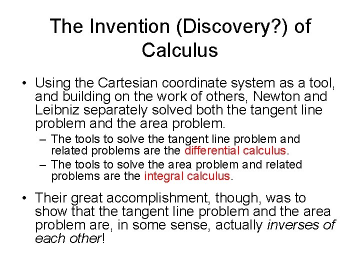 The Invention (Discovery? ) of Calculus • Using the Cartesian coordinate system as a