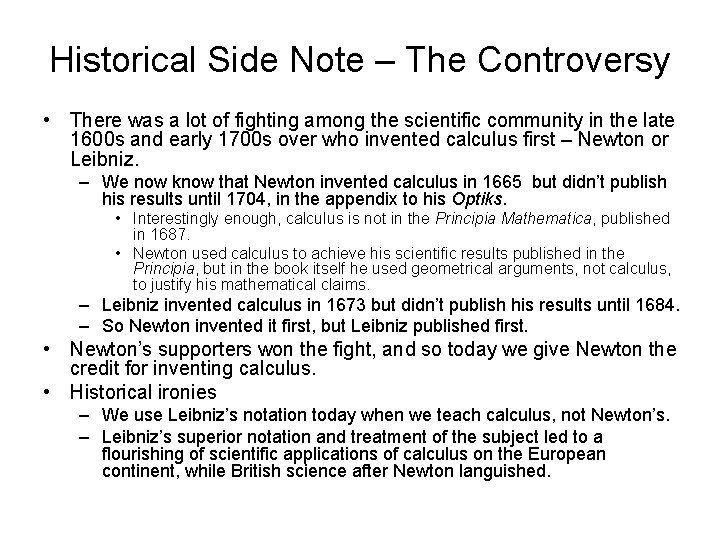 Historical Side Note – The Controversy • There was a lot of fighting among