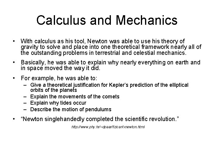 Calculus and Mechanics • With calculus as his tool, Newton was able to use