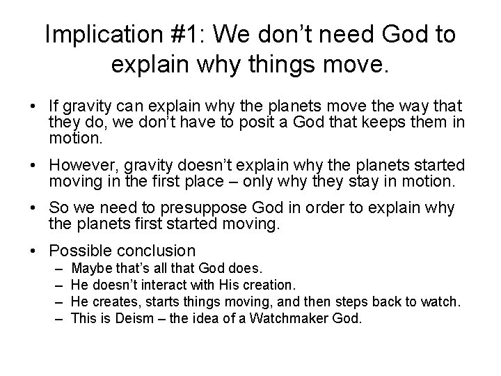 Implication #1: We don’t need God to explain why things move. • If gravity