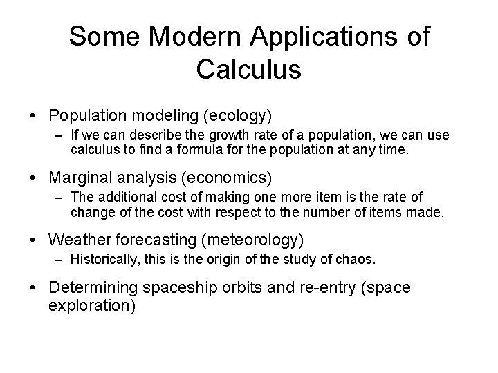 Some Modern Applications of Calculus • Population modeling (ecology) – If we can describe