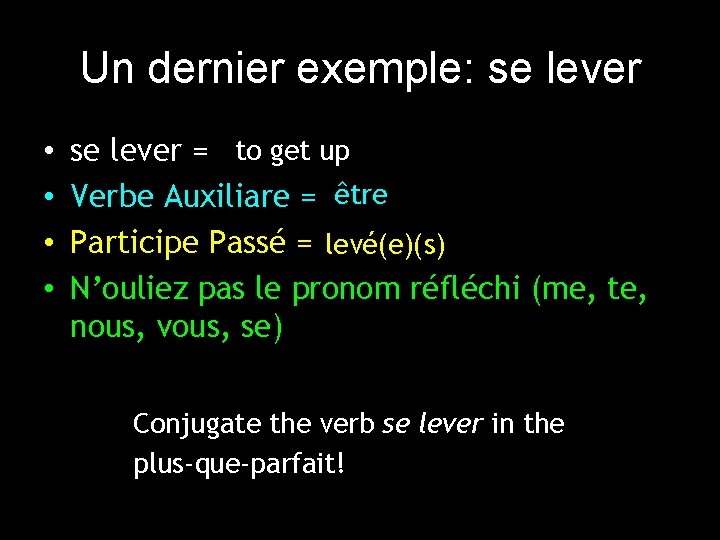 Un dernier exemple: se lever • • se lever = to get up Verbe