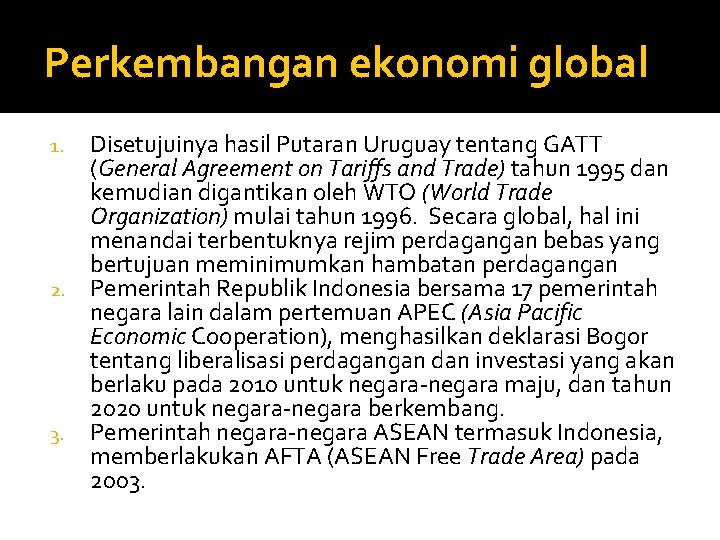 Perkembangan ekonomi global Disetujuinya hasil Putaran Uruguay tentang GATT (General Agreement on Tariffs and