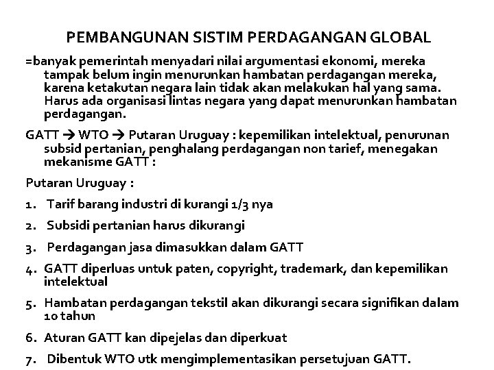 PEMBANGUNAN SISTIM PERDAGANGAN GLOBAL =banyak pemerintah menyadari nilai argumentasi ekonomi, mereka tampak belum ingin