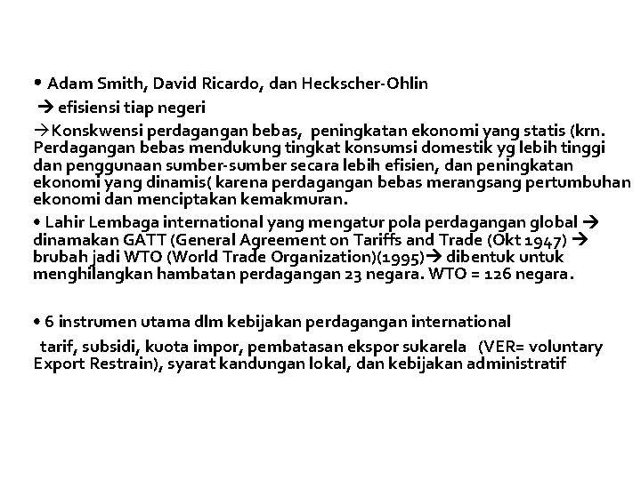  • Adam Smith, David Ricardo, dan Heckscher-Ohlin efisiensi tiap negeri Konskwensi perdagangan bebas,