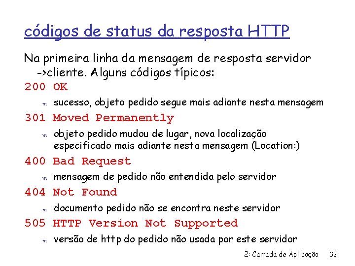 códigos de status da resposta HTTP Na primeira linha da mensagem de resposta servidor