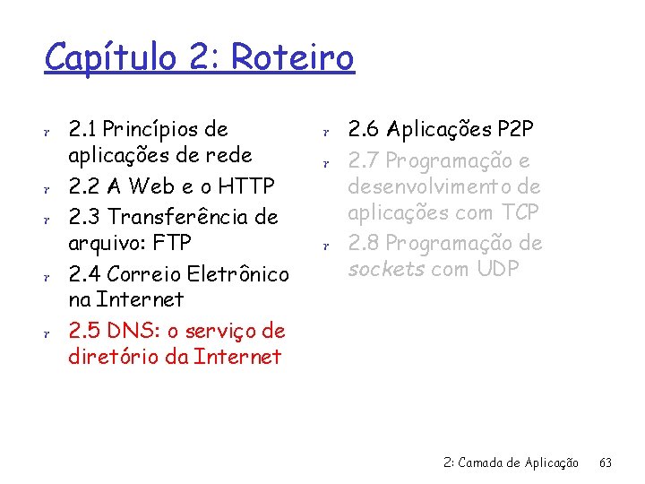 Capítulo 2: Roteiro r 2. 1 Princípios de r r aplicações de rede 2.