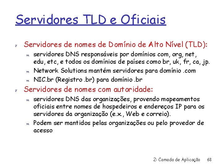 Servidores TLD e Oficiais r Servidores de nomes de Domínio de Alto Nível (TLD):
