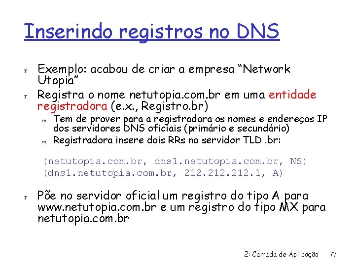 Inserindo registros no DNS r Exemplo: acabou de criar a empresa “Network Utopia” r