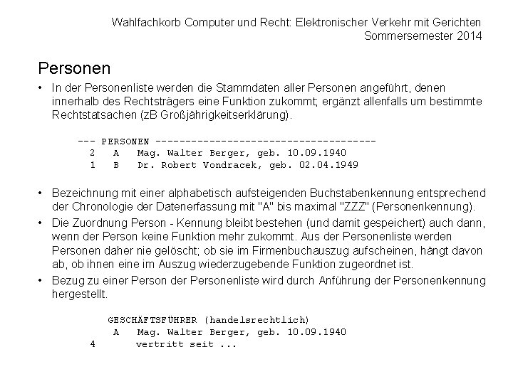 Wahlfachkorb Computer und Recht: Elektronischer Verkehr mit Gerichten Sommersemester 2014 Personen • In der