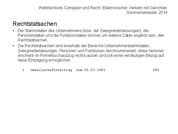 Wahlfachkorb Computer und Recht: Elektronischer Verkehr mit Gerichten Sommersemester 2014 Rechtstatsachen • Die Stammdaten