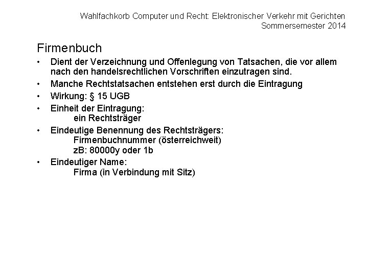 Wahlfachkorb Computer und Recht: Elektronischer Verkehr mit Gerichten Sommersemester 2014 Firmenbuch • • •