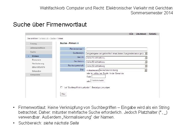 Wahlfachkorb Computer und Recht: Elektronischer Verkehr mit Gerichten Sommersemester 2014 Suche über Firmenwortlaut •