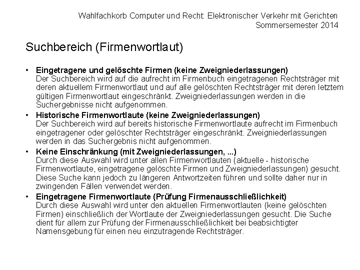 Wahlfachkorb Computer und Recht: Elektronischer Verkehr mit Gerichten Sommersemester 2014 Suchbereich (Firmenwortlaut) • Eingetragene