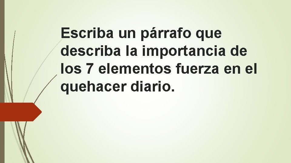 Escriba un párrafo que describa la importancia de los 7 elementos fuerza en el