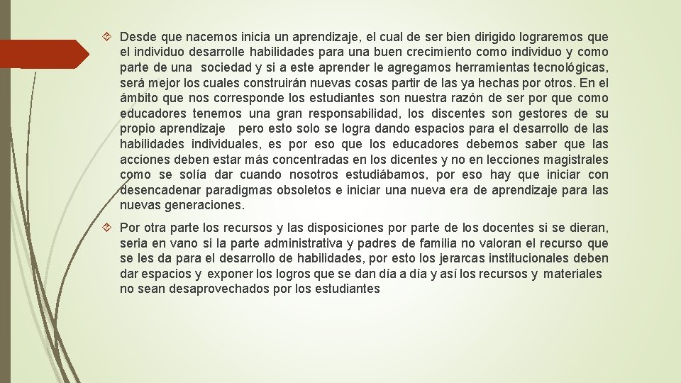  Desde que nacemos inicia un aprendizaje, el cual de ser bien dirigido lograremos