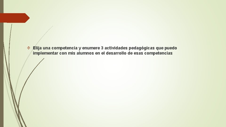  Elija una competencia y enumere 3 actividades pedagógicas que puedo implementar con mis