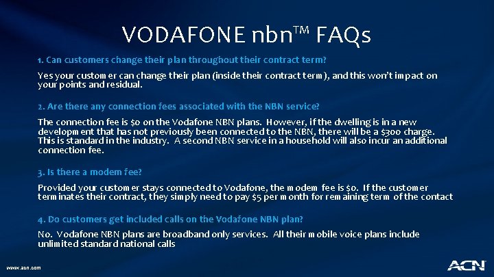 VODAFONE nbn™ FAQs 1. Can customers change their plan throughout their contract term? Yes