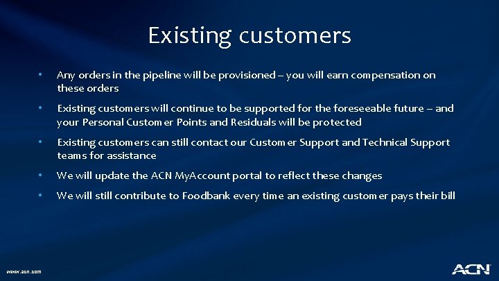 Existing customers • Any orders in the pipeline will be provisioned – you will