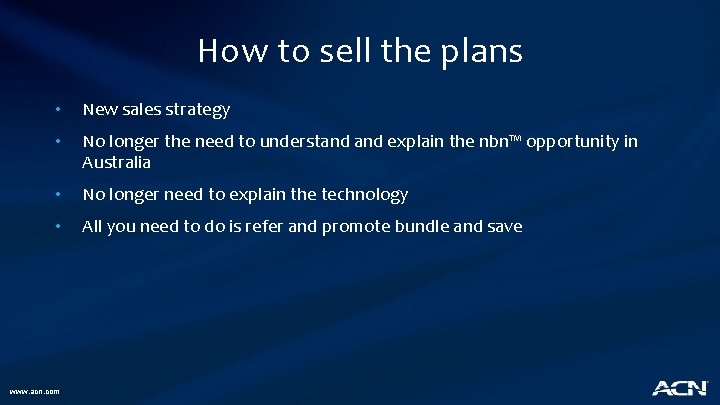 How to sell the plans • New sales strategy • No longer the need