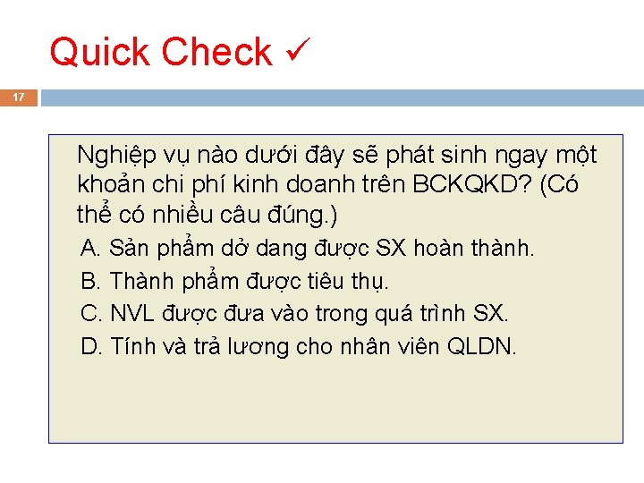 Quick Check 17 Nghiệp vụ nào dưới đây sẽ phát sinh ngay một khoản