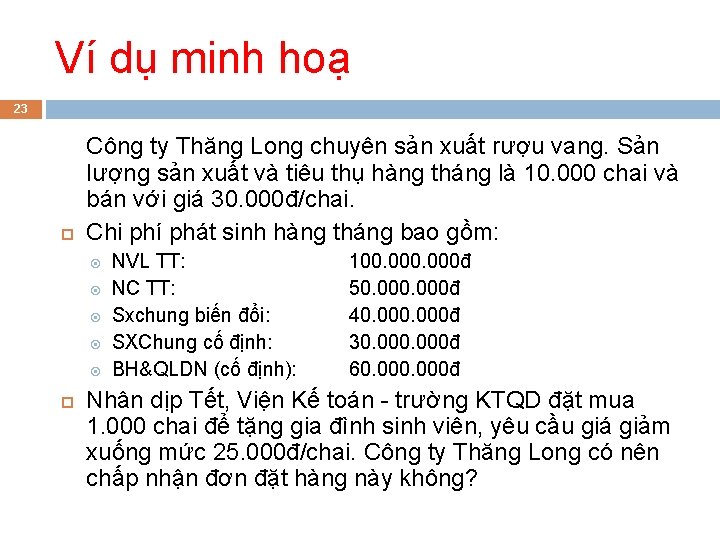 Ví dụ minh hoạ 23 Công ty Thăng Long chuyên sản xuất rượu vang.
