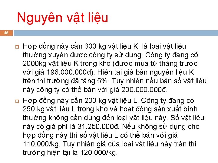 Nguyên vật liệu 46 Hợp đồng này cần 300 kg vật liệu K, là