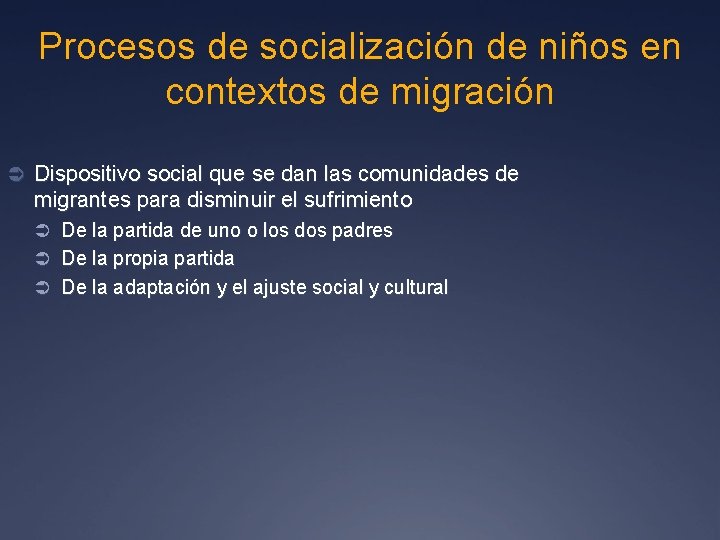 Procesos de socialización de niños en contextos de migración Ü Dispositivo social que se