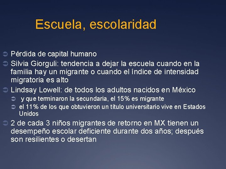 Escuela, escolaridad Pérdida de capital humano Silvia Giorguli: tendencia a dejar la escuela cuando