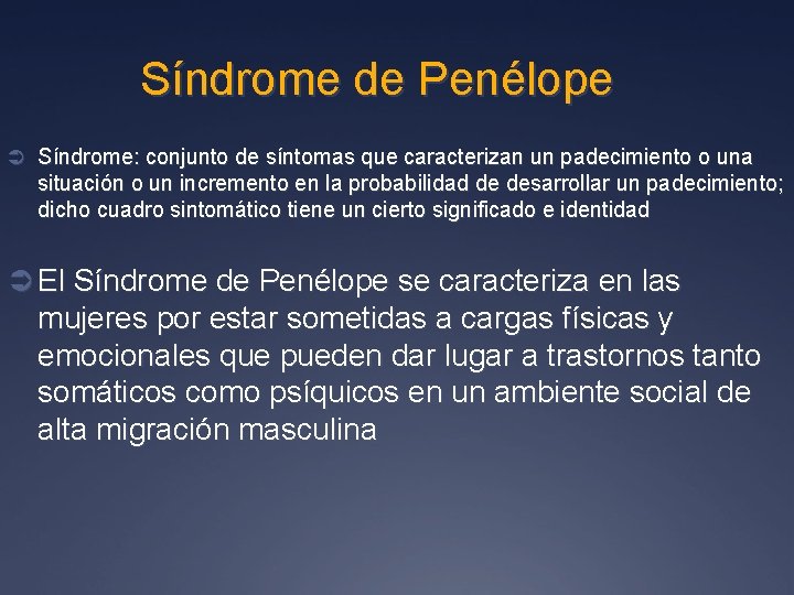 Síndrome de Penélope Ü Síndrome: conjunto de síntomas que caracterizan un padecimiento o una