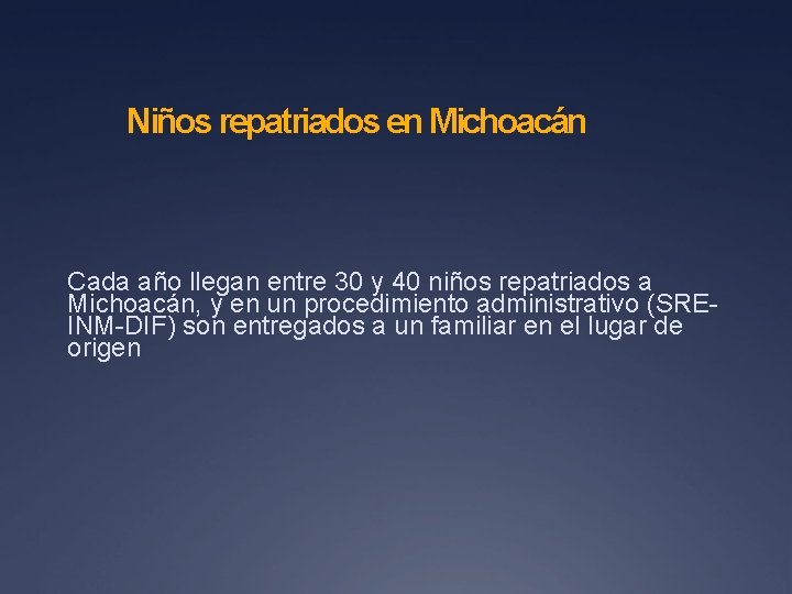 Niños repatriados en Michoacán Cada año llegan entre 30 y 40 niños repatriados a