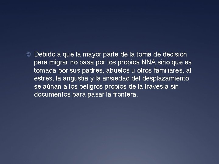 Ü Debido a que la mayor parte de la toma de decisión para migrar