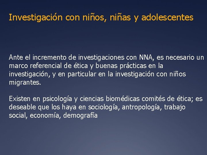 Investigación con niños, niñas y adolescentes Ante el incremento de investigaciones con NNA, es