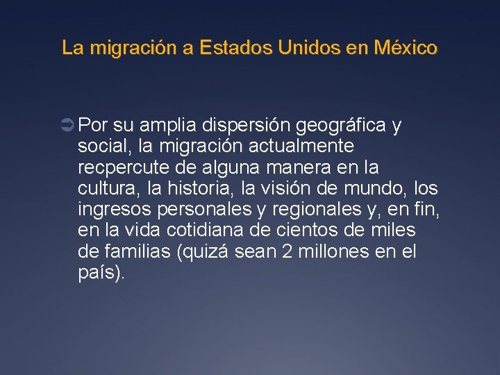 La migración a Estados Unidos en México Ü Por su amplia dispersión geográfica y