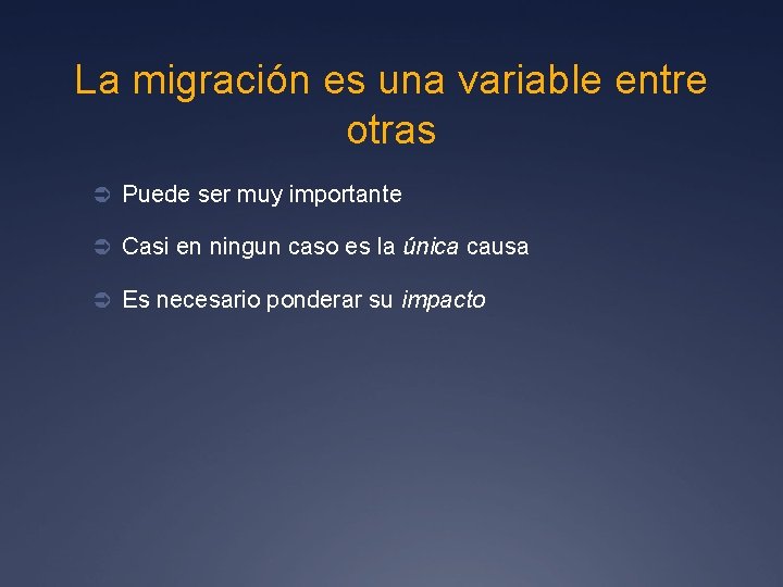 La migración es una variable entre otras Ü Puede ser muy importante Ü Casi