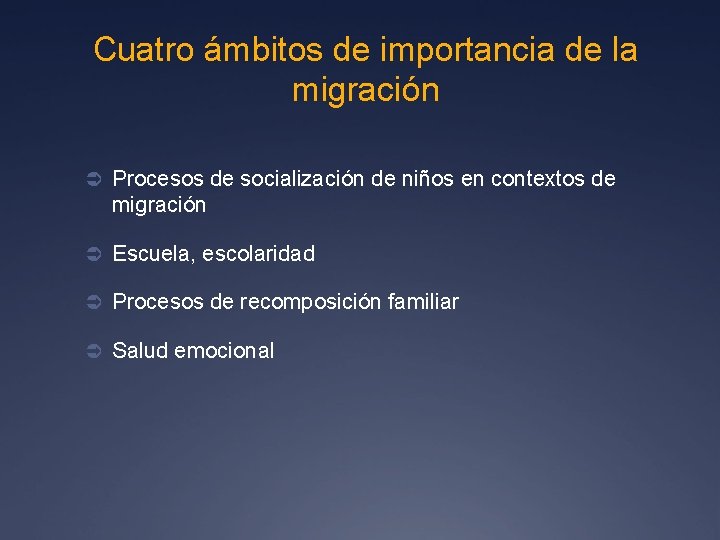 Cuatro ámbitos de importancia de la migración Ü Procesos de socialización de niños en