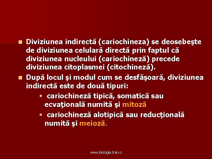 Diviziunea indirectă (cariochineza) se deosebeşte de diviziunea celulară directă prin faptul că diviziunea nucleului