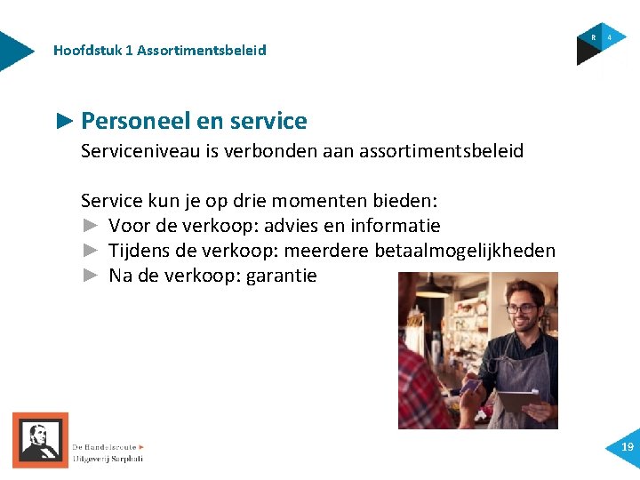 Hoofdstuk 1 Assortimentsbeleid ► Personeel en service Serviceniveau is verbonden aan assortimentsbeleid Service kun