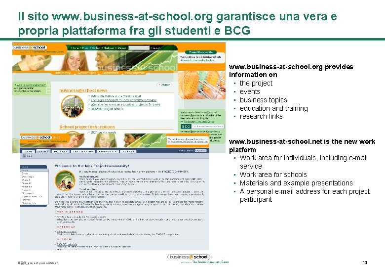 Il sito www. business-at-school. org garantisce una vera e propria piattaforma fra gli studenti