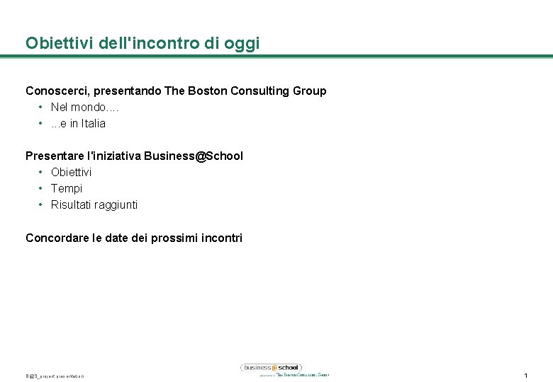 Obiettivi dell'incontro di oggi Conoscerci, presentando The Boston Consulting Group • Nel mondo. .