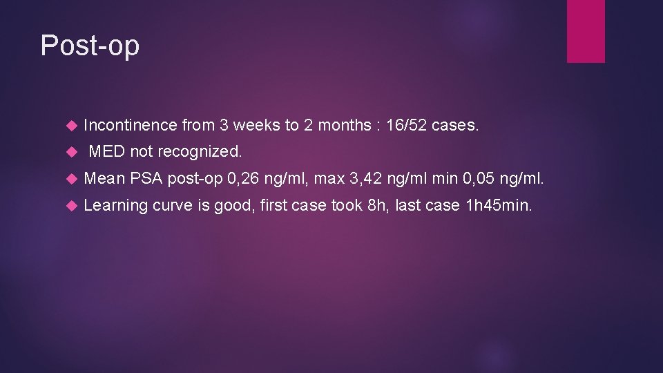 Post-op Incontinence from 3 weeks to 2 months : 16/52 cases. MED not recognized.