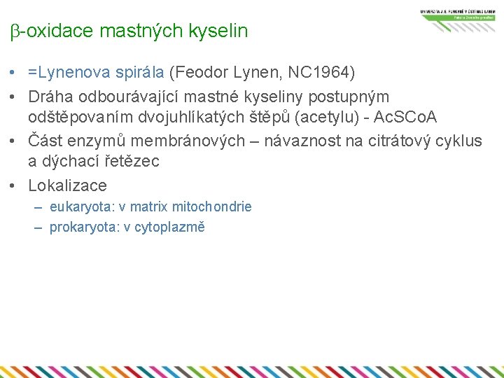 b-oxidace mastných kyselin • =Lynenova spirála (Feodor Lynen, NC 1964) • Dráha odbourávající mastné