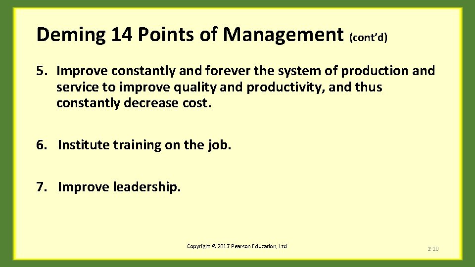 Deming 14 Points of Management (cont’d) 5. Improve constantly and forever the system of