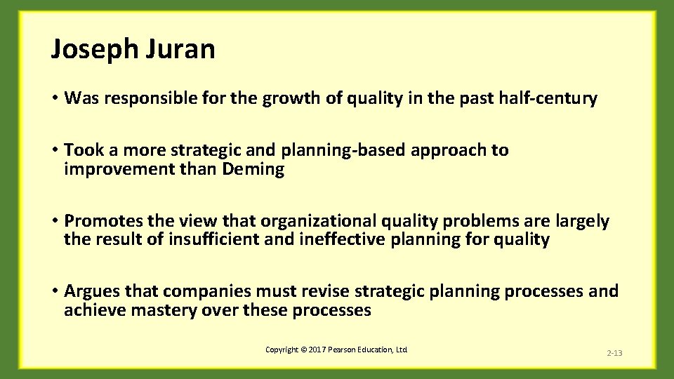 Joseph Juran • Was responsible for the growth of quality in the past half-century