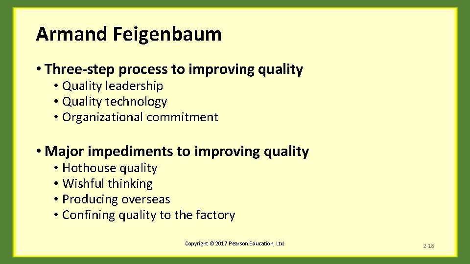 Armand Feigenbaum • Three-step process to improving quality • Quality leadership • Quality technology