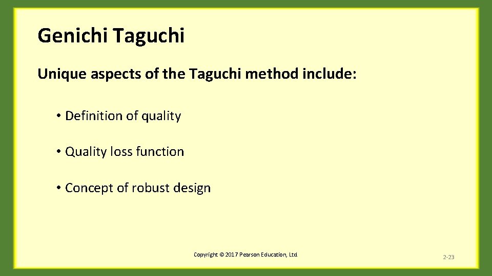 Genichi Taguchi Unique aspects of the Taguchi method include: • Definition of quality •