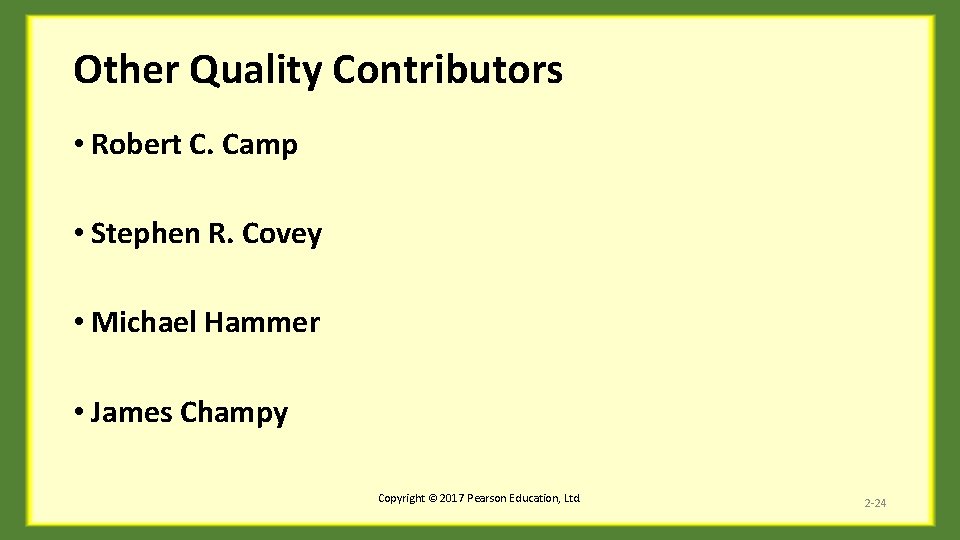 Other Quality Contributors • Robert C. Camp • Stephen R. Covey • Michael Hammer