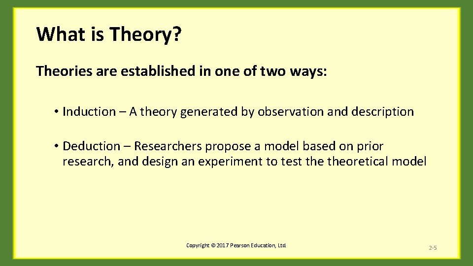 What is Theory? Theories are established in one of two ways: • Induction –